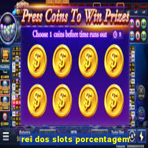 rei dos slots porcentagem